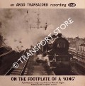 An Argo Transacord Recording -  On the Footplate of a 'King' (EAF 75) by HANDFORD, Peter